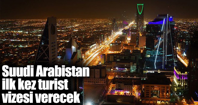 Suudi Arabistan ilk kez turist vizesi verecek