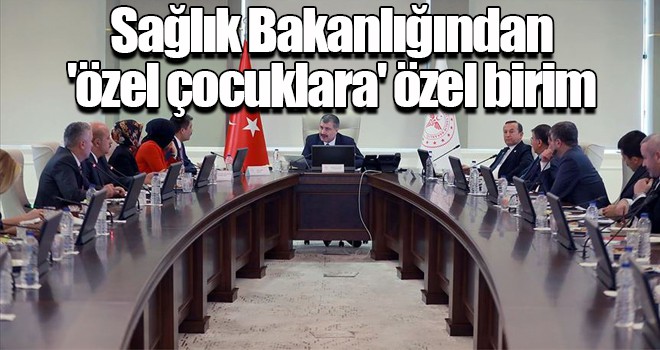 Sağlık Bakanlığından 'özel çocuklara' özel birim