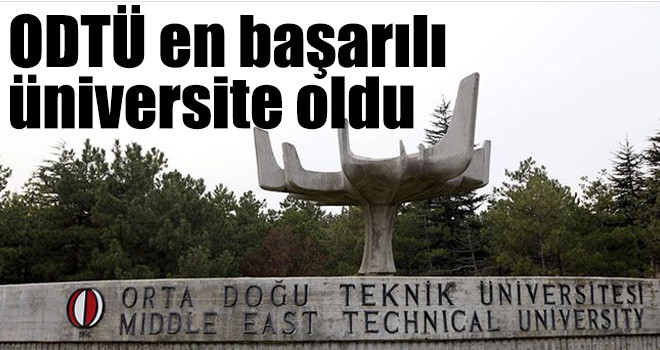 ODTÜ en başarılı üniversite oldu