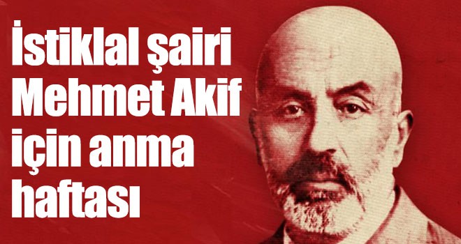 İstiklal şairi Mehmet Akif için anma haftası