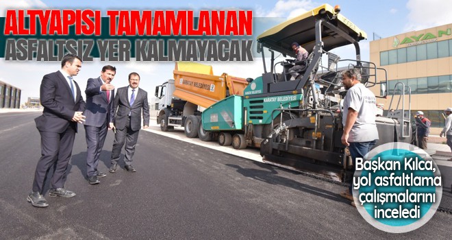 Başkan Kılca, sanayi bölgelerindeki yol asfaltlama çalışmalarını inceledi