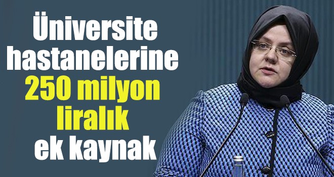 Üniversite hastanelerine 250 milyon liralık ek kaynak