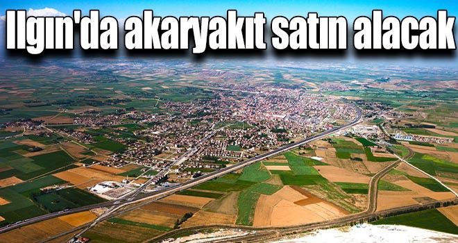 Ilgın'da akaryakıt satın alacak