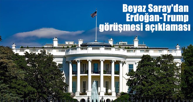 Beyaz Saray'dan Erdoğan-Trump görüşmesi açıklaması