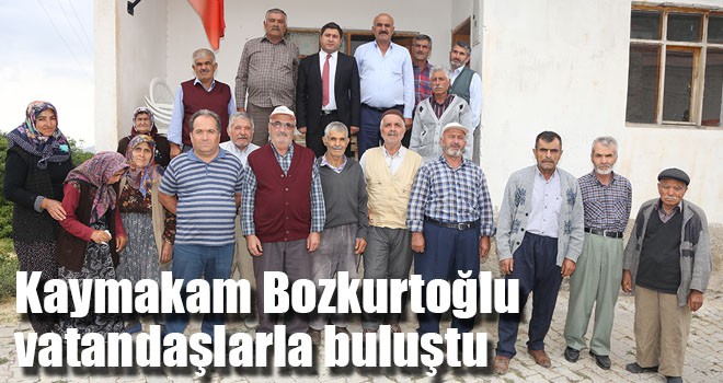 Kaymakam Bozkurtoğlu vatandaşlarla buluştu