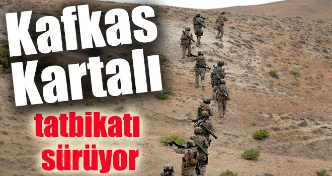 Kafkas Kartalı tatbikatı sürüyor