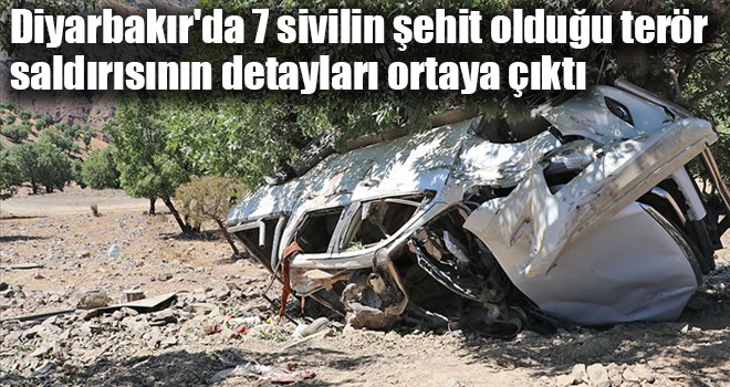 Diyarbakır'da 7 sivilin şehit olduğu terör saldırısının detayları ortaya çıktı