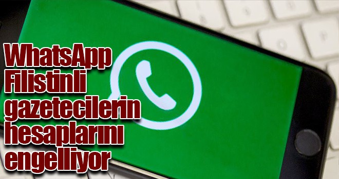 WhatsApp Filistinli gazetecilerin hesaplarını engelliyor