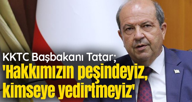 'Hakkımızın peşindeyiz, kimseye yedirtmeyiz'