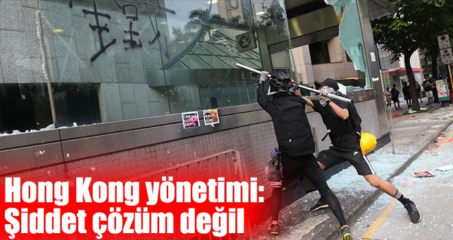 Hong Kong yönetimi: Şiddet çözüm değil