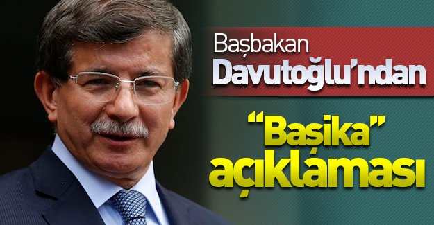 Başbakan Ahmet Davutoğlu'ndan Başika açıklaması