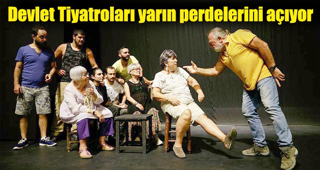 Devlet Tiyatroları yarın perdelerini açıyor