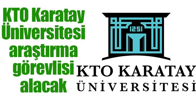 KTO Karatay Üniversitesi araştırma görevlisi alacak