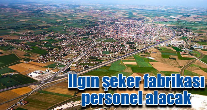 Ilgın şeker fabrikası personel alacak