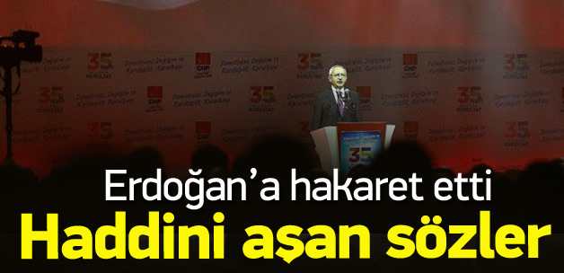 Kılıçdaroğlu'ndan Erdoğan'a haddini aşan sözler