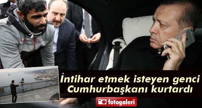 İntihar etmek isteyen genci Cumhurbaşkanı engelledi