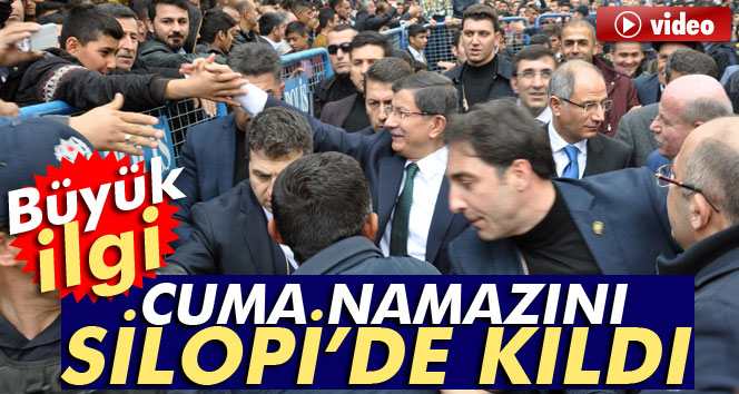 Davutoğlu Cuma Namazını Silopi'de kıldı