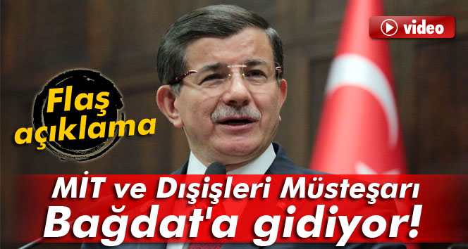 MİT ve Dışişleri Müsteşarı Bağdat'a gidiyor