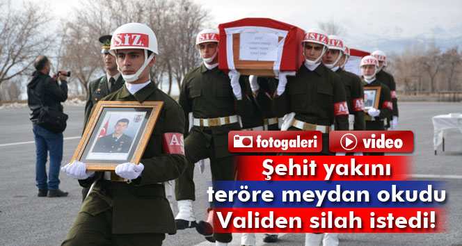 Şehit yakınları Vali Çınar’dan Silah istedi