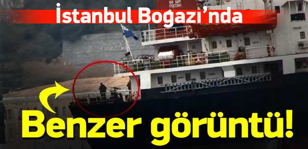 İstanbul Boğazı'nda benzer görüntü