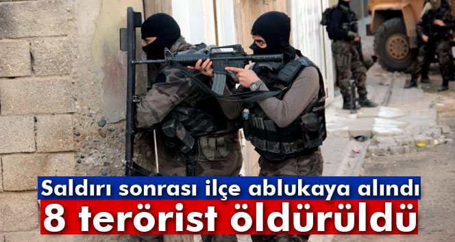 Saldırı sonrası 8 terörist öldürüldü