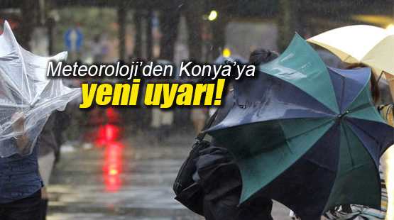 Meteoroloji'den Konya'ya ''fırtına'' uyarısı!