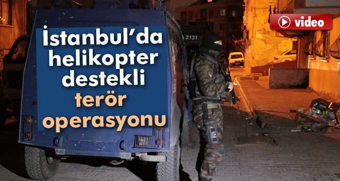 İstanbul’da Kanarya Polis Terör Operasyonu