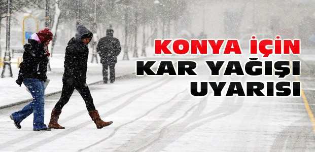 Konya'ya Kar ve Aşırı Soğuk uyarısı!