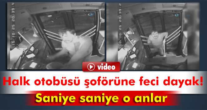 Halk otobüsü şoförüne feci dayak!