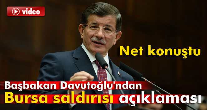 Davutoğlu'ndan Bursa saldırısı açıklaması