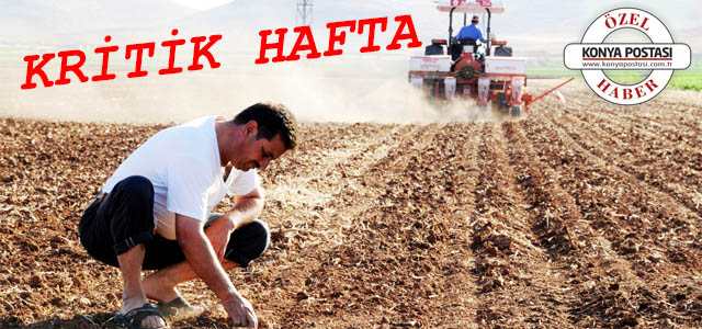 Çiftçi için kritik hafta