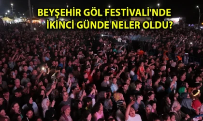 Beyşehir Göl Festivali'nde ikinci günde neler oldu?