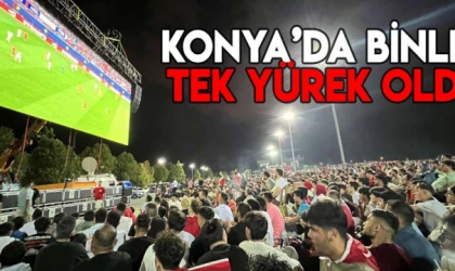 KONYA’DA BİNLER TEK YÜREK!