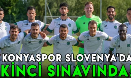 Konyaspor Slovenya'da ikinci sınavında!