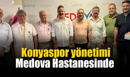 Konyaspor yönetimi Medova Hastanesinde 