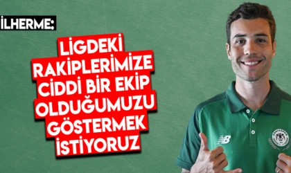 Konyasporlu Guilherme: Ligdeki rakiplerimize ciddi bir ekip olduğumuzu göstermek istiyoruz