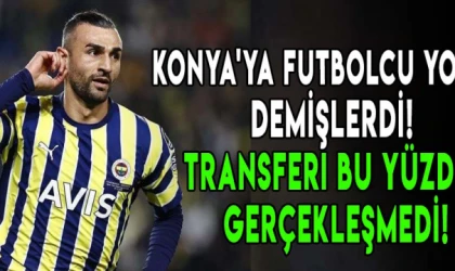 Konya'ya futbolcu yok demişlerdi! Transferi bu yüzden gerçekleşmedi!