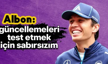 Albon: güncellemeleri test etmek için sabırsızım