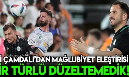 Ali Çamdalı'dan mağlubiyet eleştirisi; Bir türlü düzeltemedik!