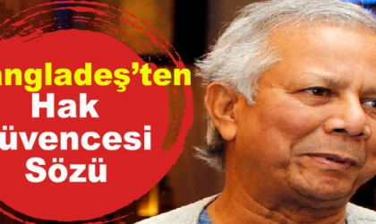 Bangladeş’ten hak güvencesi sözü