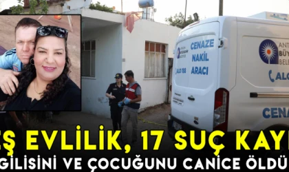 Beş evlilik, 17 suç kaydı: Sevgilisini ve çocuğunu canice öldürdü