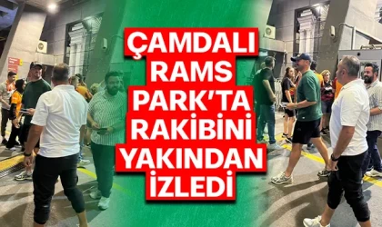 ÇAMDALI RAMS PARK’TA RAKİBİNİ YAKINDAN İZLEDİ