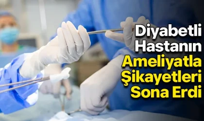 Diyabetli Hastanın Ameliyatla Şikayetleri Sona Erdi