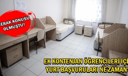 Ek kontenjan öğrencileri için yurt başvuruları ne zaman?