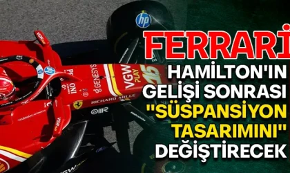 FERRARİ, HAMİLTON'IN GELİŞİ SONRASI "SÜSPANSİYON TASARIMINI" DEĞİŞTİRECEK