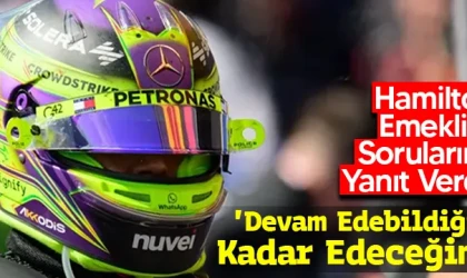 Hamilton Emeklilik Sorularına Yanıt Verdi: 'Devam Edebildiğim Kadar Edeceğim!