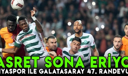 Hasret sona eriyor! Konyaspor ile Galatasaray 47. randevuda