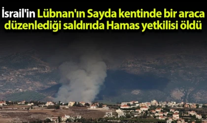 İsrail'in Lübnan'ın Sayda kentinde bir araca düzenlediği saldırıda Hamas yetkilisi öldü