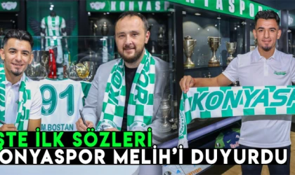 Konyaspor Melih'i duyurdu: İşte ilk sözleri