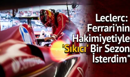 Leclerc: "Ferrari'nin Hakimiyetiyle 'Sıkıcı' Bir Sezon İsterdim"